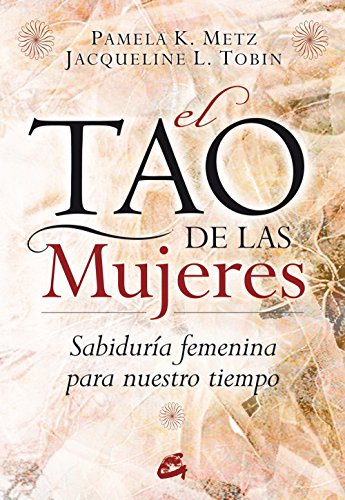 El tao de las mujeres : sabiduría femenina para nuestro tiempo (Taller de la Hechicera)