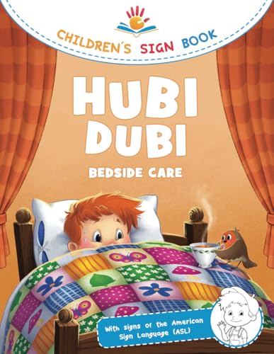 Hubi Dubi Children's Sign Book Volume 1 - Bedside Care: Playfully and Easily Learn Signing (ASL) with the Adventure Stories of Hubi Dubi for Kids Ages 2-8, Kindergarten, Preschool