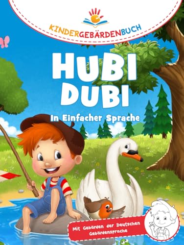 Hubi Dubi Kindergebärdenbuch Band 1 bis 3 - In Einfacher Sprache: Spielerisch und einfach Gebärden (DGS) lernen mit den Abenteuergeschichten von Hubi Dubi für Kinder ab 3 Jahren.