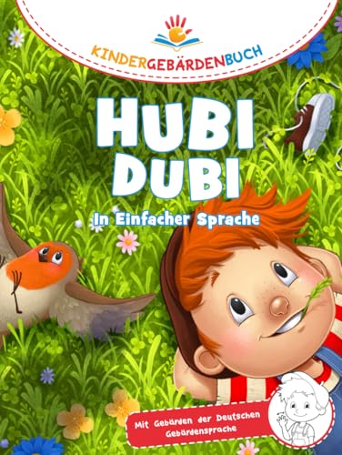 Hubi Dubi Kindergebärdenbuch Band 4 bis 6 - In Einfacher Sprache: Spielerisch und einfach Gebärden (DGS) lernen mit den Abenteuergeschichten von Hubi Dubi für Kinder ab 3 Jahren.