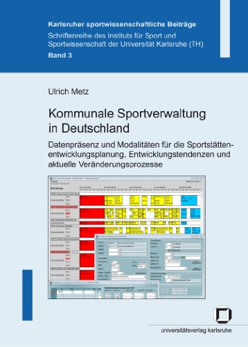 Kommunale Sportverwaltung in Deutschland: Datenpräsenz und Modalitäten für die Sportstättenentwicklungsplanung, Entwicklungstendenzen und aktuelle ... der Universität Karlsruhe (TH))