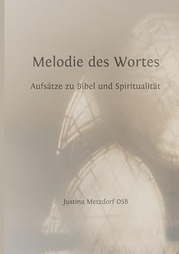 Melodie des Wortes: Aufsätze zu Bibel und Spiritualität von epubli