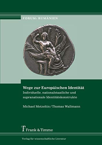 Wege zur Europäischen Identität: Individuelle, nationalstaatliche und supranationale Identitätskonstrukte (Forum: Rumänien)