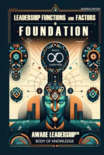 Leadership Functions and Factors: Foundation (Aware Leadership™ Body of Knowledge (BoK), Band 1)