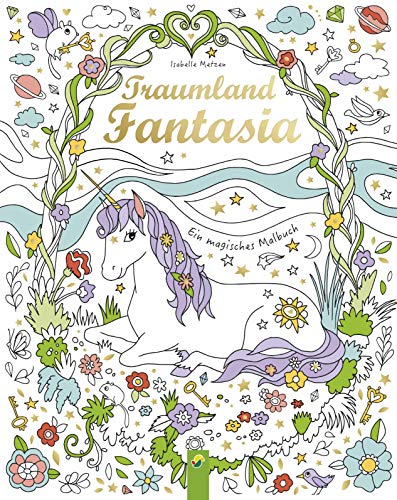 Traumland Fantasia: Ein magisches Malbuch von Schwager & Steinlein Verlag GmbH