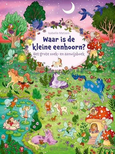 Waar is de kleine eenhoorn?: Het grote zoek- en aanwijsboek Waar is de kleine eenhoorn?: Het grote zoek- en aanwijsboek von Witte Leeuw