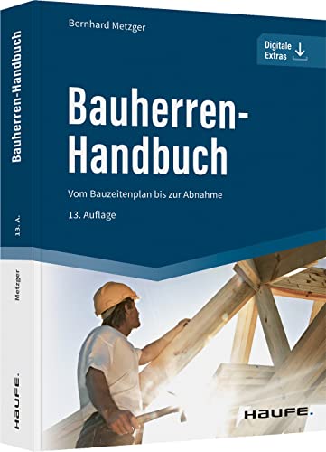 Bauherren-Handbuch: Vom Bauzeitenplan bis zur Abnahme (Haufe Fachbuch) von Haufe Lexware GmbH