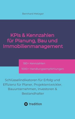 KPIs & Kennwerte für Planung, Bau und Immobilienmanagement: Schlüsselindikatoren für Erfolg und Effizienz für Planer, Projektentwickler, Bauunternehmen, Investoren & Bestandhalter KPIs & Kennwerte für Planung, Bau und Immobilienmanagement: Schlüsselindikatoren für Erfolg und Effizienz für Planer, Projektentwickler, Bauunternehmen, Investoren & Bestandhalter von SMART WORKS – Strategisches Wissen für Bau. Führung. Zukunft.
