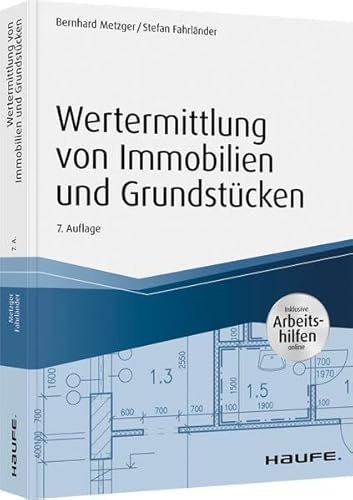 Wertermittlung von Immobilien und Grundstücken - mit Arbeitshilfen online (Haufe Praxisratgeber)