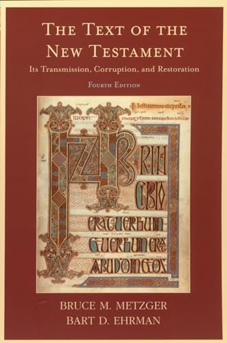 The Text of the New Testament: Its Transmission, Corruption, and Restoration