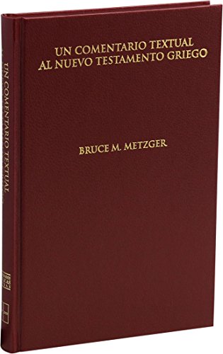 Un Comentario Textual al Nuevo Testamento Griego: Volumen complementario de "The Greek New Testament" [4ª edición revisada] (Ediciones científicas de la Deutsche Bibelgesellschaft)