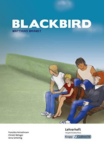 Blackbird – Matthias Brandt – Lehrerheft – Hauptschule: Lösungen, Interpretation, Unterrichtsmaterialien, Heft (Literatur im Unterricht: Sekundarstufe I, Band 3064)