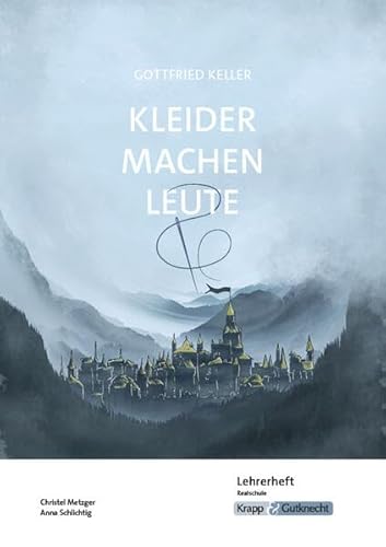 Kleider machen Leute – Gottfried Keller – Lehrerheft – Realschule: Lösungen, Interpretation, Unterrichtsmaterialien, Heft (Literatur im Unterricht: Sekundarstufe I)