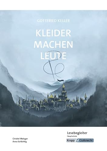 Kleider machen Leute – Gottfried Keller – Lesebegleiter – Hauptschule: Arbeitsheft, Lernmittel, Interpretationsmaterialien, Heft (Sekundarstufe I: Literatur im Unterricht) Kleider machen Leute – Gottfried Keller – Lesebegleiter – Hauptschule: Arbeitsheft, Lernmittel, Interpretationsmaterialien, Heft (Sekundarstufe I: Literatur im Unterricht)