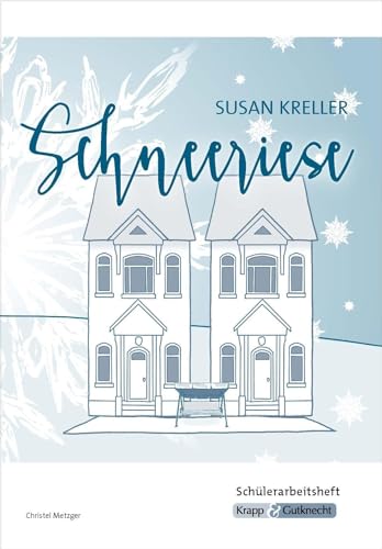 Schneeriese – Susan Kreller – Schülerarbeitsheft: Lektürebegleiter, Lernmittel, Aufgaben, Heft (Literatur im Unterricht: Sekundarstufe I) Schneeriese – Susan Kreller – Schülerarbeitsheft: Lektürebegleiter, Lernmittel, Aufgaben, Heft (Literatur im Unterricht: Sekundarstufe I)