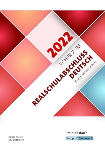 Sicher zum Realschulabschluss Deutsch Baden-Württemberg 2022: Trainingsbuch, Schülerarbeitsheft, Prüfungsvorbereitung, Lernmittel von Krapp&Gutknecht Verlag