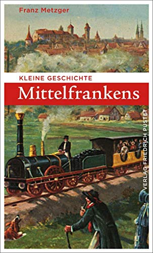 Kleine Geschichte Mittelfrankens (Bayerische Geschichte)