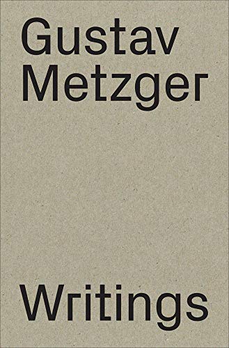 Gustav Metzger: Writings: (1953–2016) von Jrp Ringier