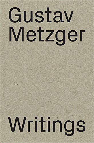 Gustav Metzger: Writings: 1953–2016