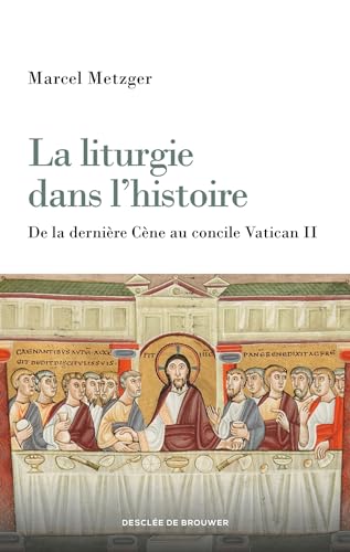La liturgie dans l'histoire: De la Cène au concile Vatican II von DDB