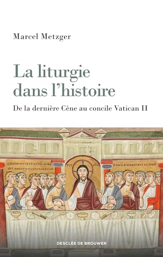 La liturgie dans l'histoire: De la Cène au concile Vatican II La liturgie dans l'histoire: De la Cène au concile Vatican II von DDB