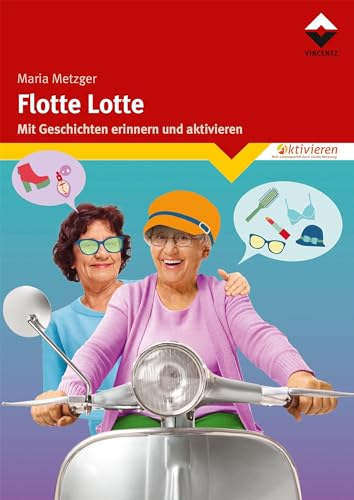 Flotte Lotte: Mit Geschichten erinnern und aktivieren von Vincentz Network GmbH & C