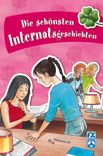 Die schönsten Internatsgeschichten: 3 Bände in einem!