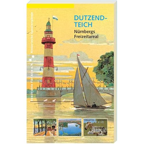 Dutzendteich: Nürnbergs Freizeitareal (Historische Spaziergänge)