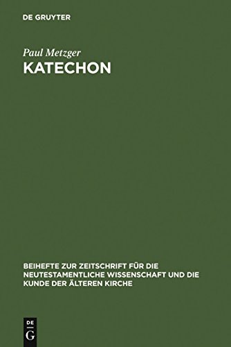 Katechon: II Thess 2,1-12 im Horizont apokalyptischen Denkens (Beihefte zur Zeitschrift für die neutestamentliche Wissenschaft, 135)