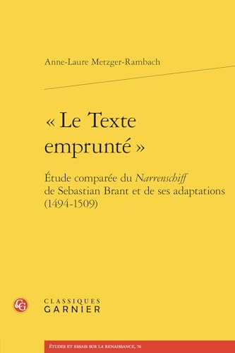 Le Texte Emprunte: Etude Comparee Du Narrenschiff de Sebastian Brant Et de Ses Adaptations (1494-1509)