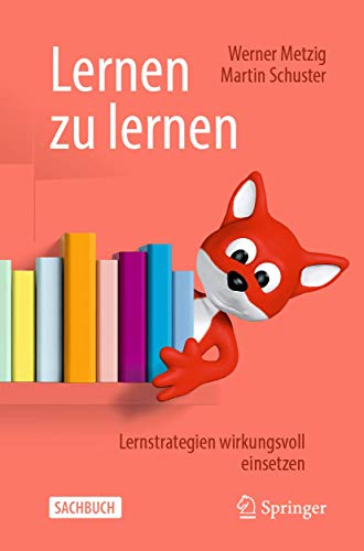 Lernen zu lernen: Lernstrategien wirkungsvoll einsetzen von Springer