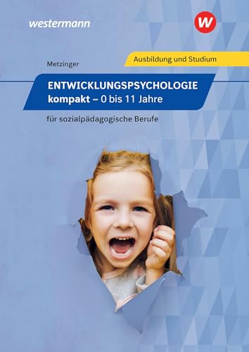 Entwicklungspsychologie kompakt für sozialpädagogische Berufe: 0 bis 11 Jahre Schulbuch: 0 bis 11 Jahre Schülerband von Westermann Berufliche Bildung