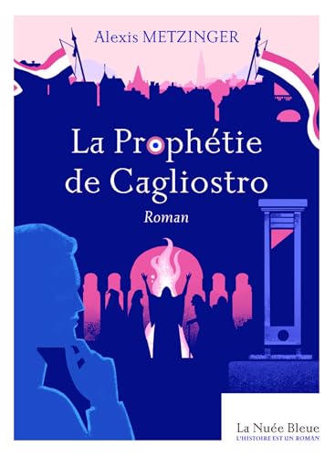 La prophétie de Cagliostro (L'Histoire est un roman, Band 9) von La Nuée Bleue