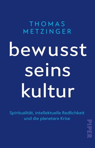Bewusstseinskultur: Spiritualität, intellektuelle Redlichkeit und die planetare Krise | Für eine neue, redliche, bewusste und anständige Denkweise im Umgang mit der Klimakrise Bewusstseinskultur: Spiritualität, intellektuelle Redlichkeit und die planetare Krise | Für eine neue, redliche, bewusste und anständige Denkweise im Umgang mit der Klimakrise