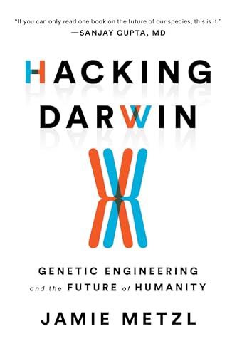 Hacking Darwin: Genetic Engineering and the Future of Humanity von Sourcebooks