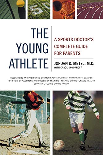 Young Athlete, The: A Sports Doctor's Complete Guide for Parents von Little Brown and Company