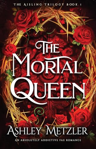 The Mortal Queen: An absolutely addictive fae romance (The Aisling Trilogy, Band 1) von Second Sky