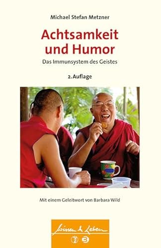 Achtsamkeit und Humor: Das Immunsystem des Geistes (Wissen & Leben)