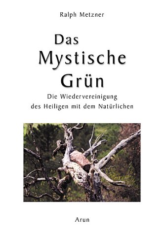 Das Mystische Grün: Die Wiedervereinigung des Heiligen mit dem Natürlichen