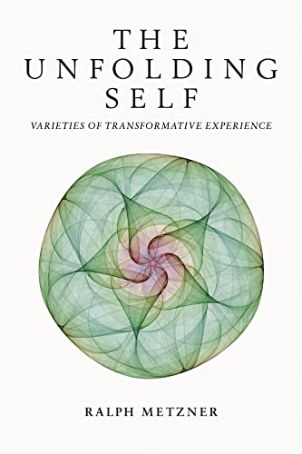 The Unfolding Self: Varieties of Transformative Experience