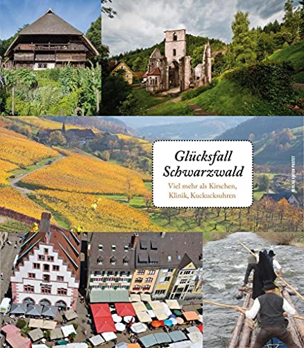 Glücksfall Schwarzwald: Viel mehr als Kirschen, Klinik, Kuckucksuhren