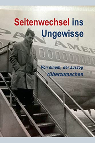 Seitenwechsel ins Ungewisse: Von einem, der auszog rüberzumachen von tredition