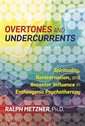 Overtones and Undercurrents: Spirituality, Reincarnation, and Ancestor Influence in Entheogenic Psychotherapy