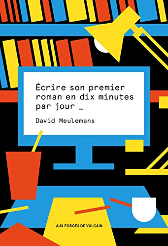Écrire son premier roman en 10 minutes par jour von FORGES VULCAIN