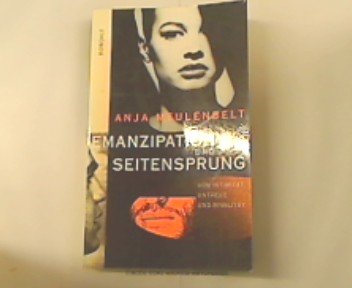Emanzipation und Seitensprung: Von Intimität, Untreue und Rivalität