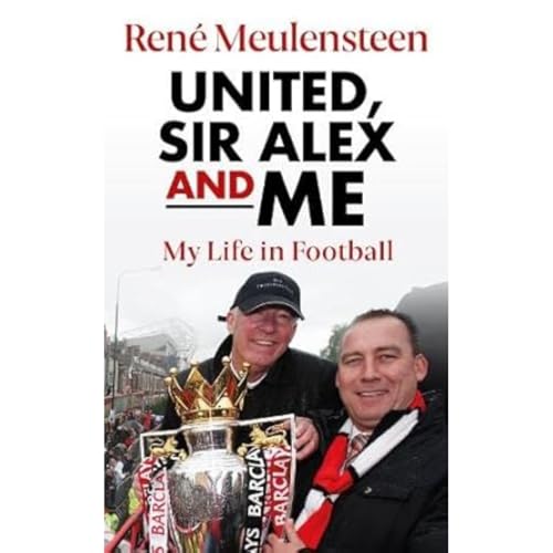 Rene Meulensteen: United, Sir Alex & Me: My Life In Football von Reach Sport