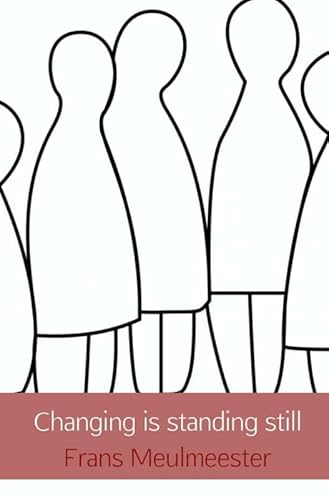 Changing is standing still: a gestalt perspective on organizations von Brave New Books