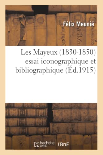Les Mayeux (1830-1850) essai iconographique et bibliographique (Arts)