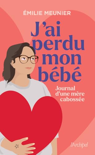 J'ai perdu mon bébé - Journal d'une mère cabossée J'ai perdu mon bébé - Journal d'une mère cabossée von ARCHIPEL
