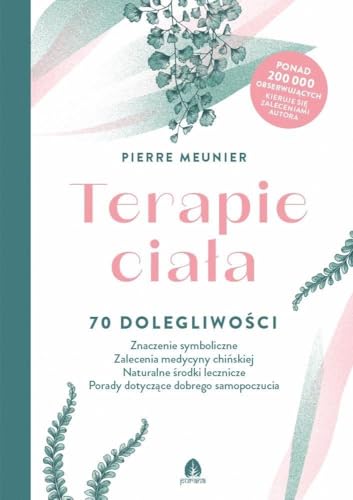 Terapie ciała: 70 dolegliwości Znaczenie symboliczne, Zalecenia medycyny chińskiej, Naturalne środki lecznicze, Po von Purana